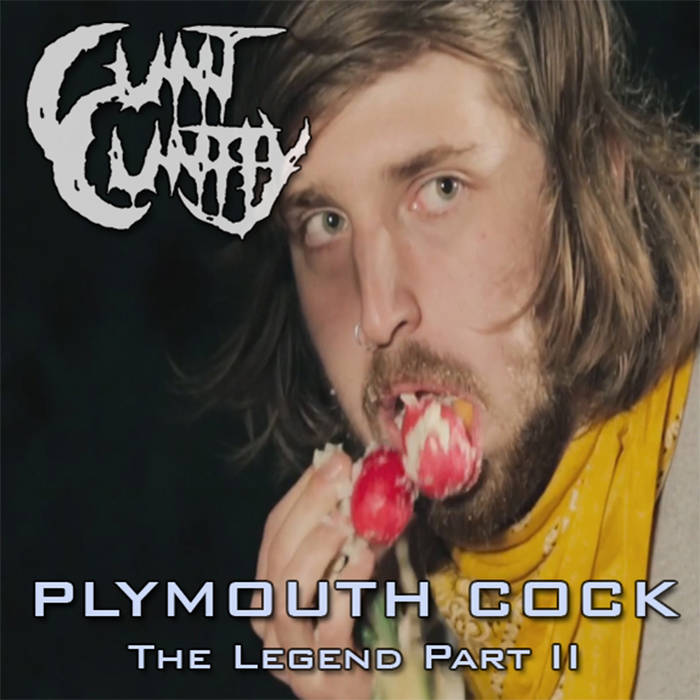 CUNT CUNTLY - Plymouth Cock [The Legend Part II] cover 
